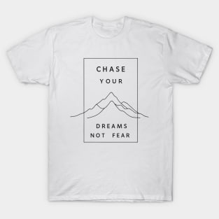 Chase Your Dreams Not Fear T-Shirt